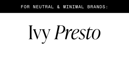 Text: 'for neutral & minimal brands', featuring a preview of the font 'Ivy Presto'